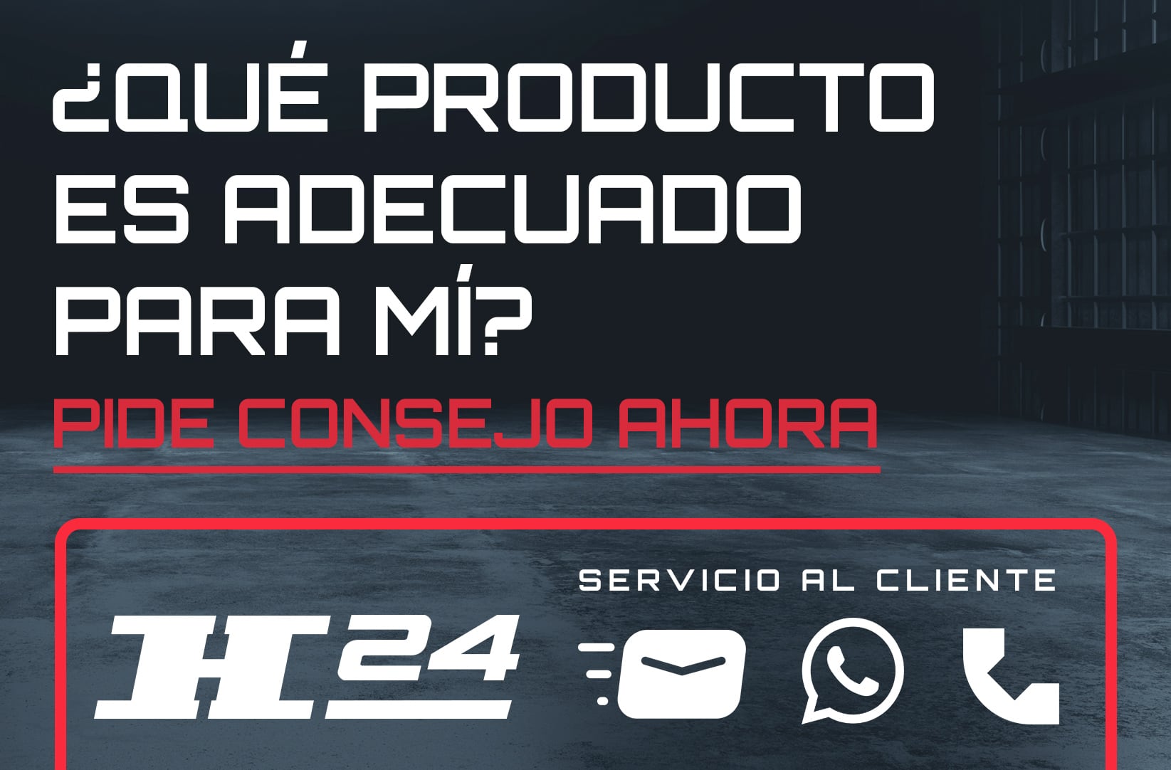 Cartel oscuro con texto blanco grande ¿QUÉ PRODUCTO ES ADECUADO PARA MÍ? y texto rojo PIDE CONSEJO AHORA, recuadro rojo con leyenda SERVICIO AL CLIENTE e iconos de 24h, correo, WhatsApp y teléfono