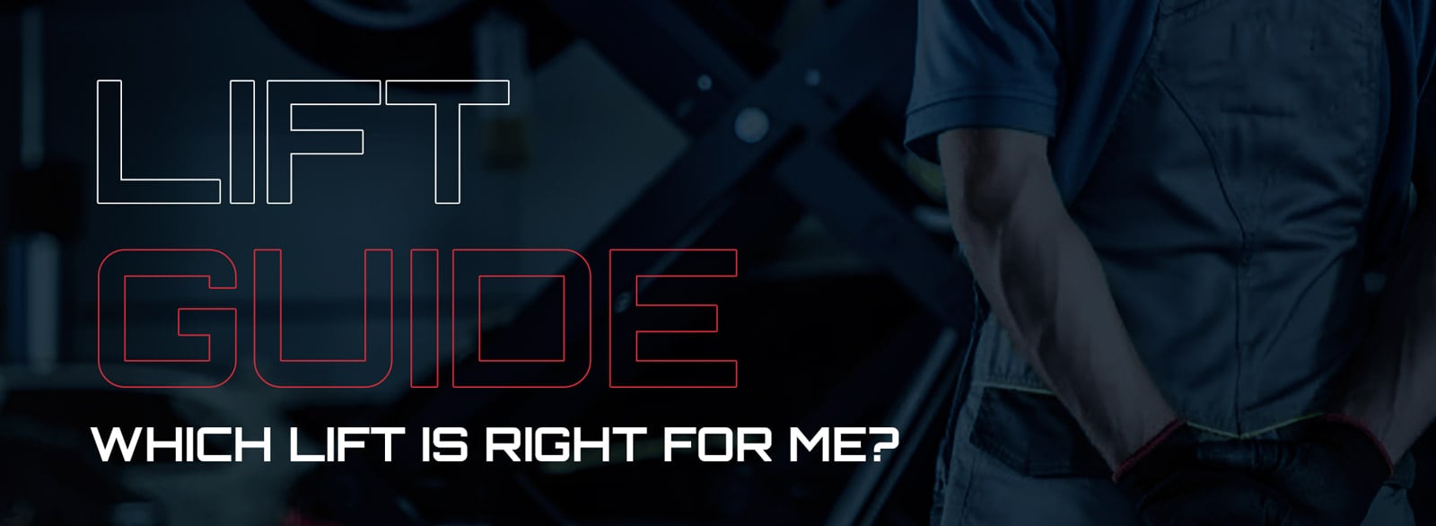 Dark promotional image with outlined text LIFT GUIDE and caption WHICH LIFT IS RIGHT FOR ME?, partially showing a worker in workwear and gloves standing beside a scissor lift in a dimly lit workshop