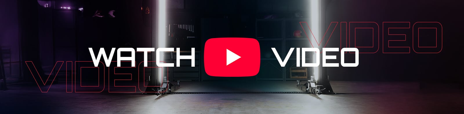 Wide dark studio banner with two vertical LED light columns flanking a large red play button icon at center, bold white text WATCH on left and VIDEO on right, with faint red outlined VIDEO lettering on both sides