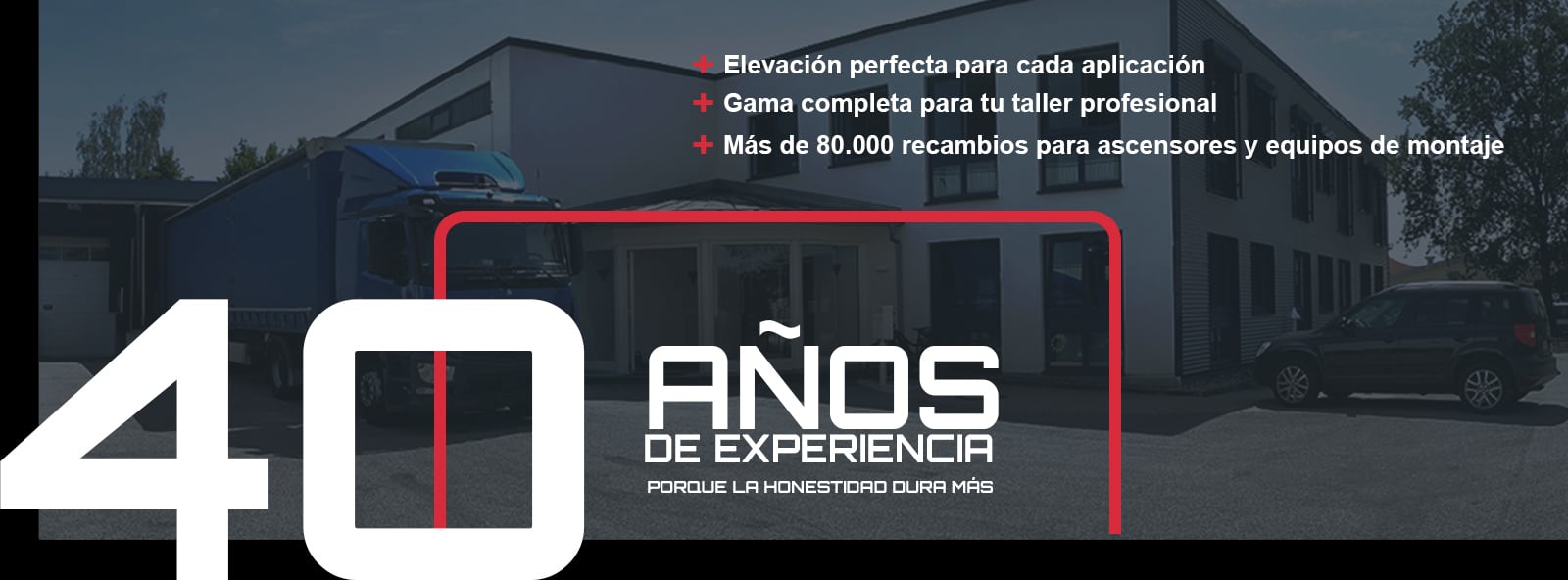 Cartel con fondo de nave industrial, camión y coche; gran texto blanco 40 AÑOS DE EXPERIENCIA y subtítulo Porque la honestidad dura más; marco rojo y lista de ventajas en la esquina superior derecha