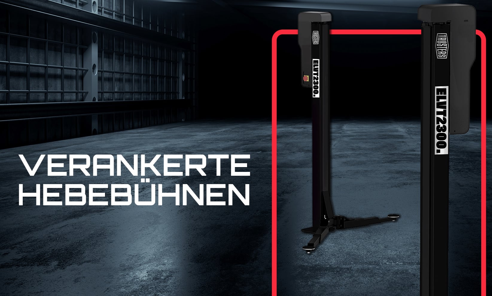 Dunkle Werkstatthalle mit Boden, links große weiße Schrift VERANKERTE HEBEBÜHNEN, rechts zwei schwarze verankerte Hebebühnen-Säulen mit rotem Rahmen und Modellaufkleber ELVT2300