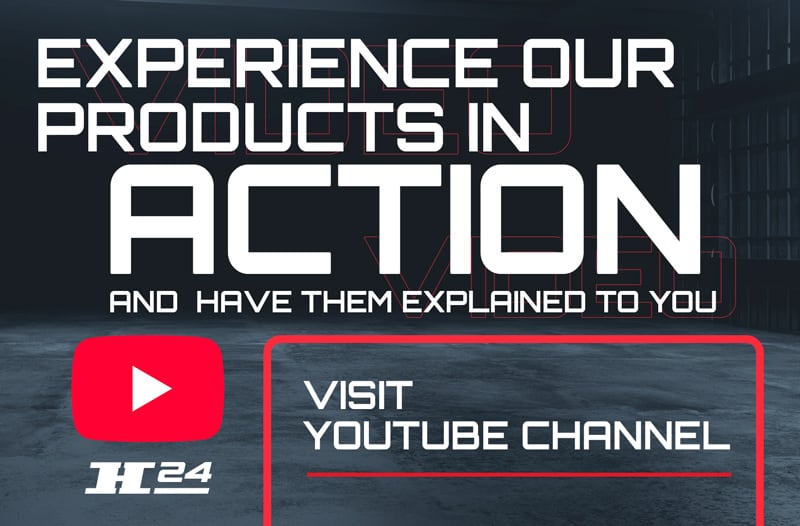 Promotional banner with large text Experience our products in ACTION and smaller text and have them explained to you, red YouTube play icon, H24 logo, and a red-outlined box reading Visit YouTube Channel on a dark industrial background