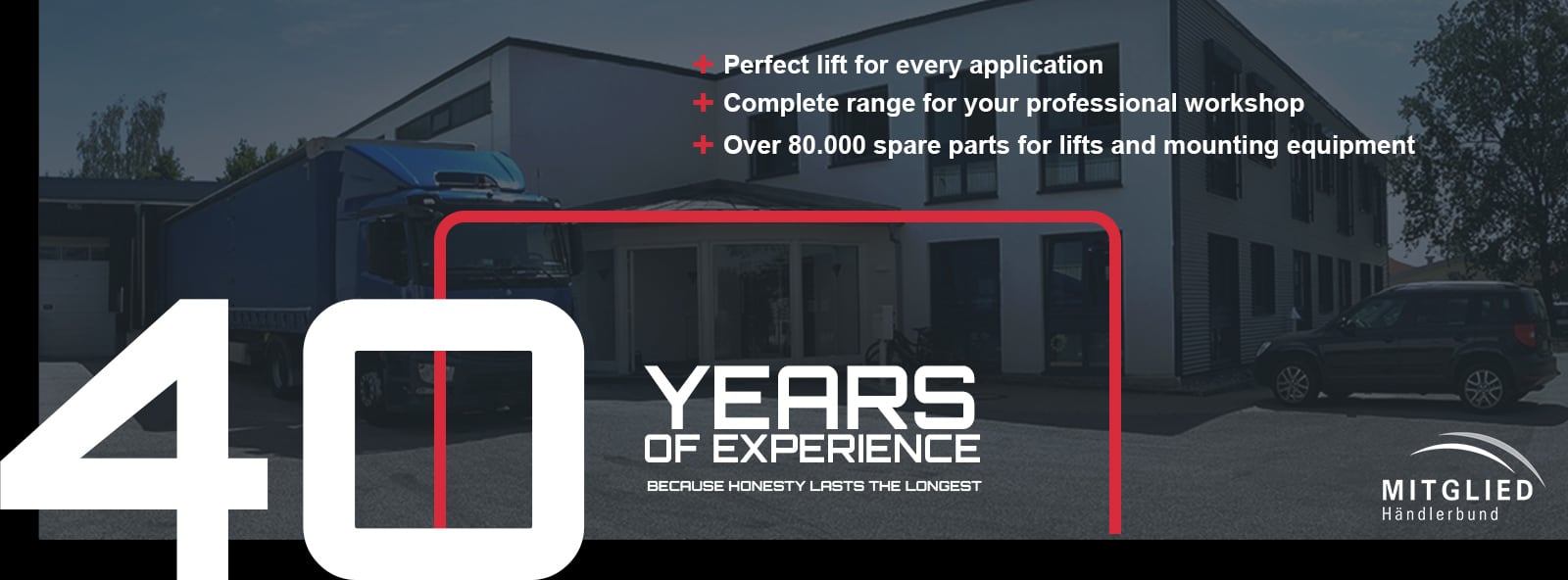 Anniversary banner showing large white 40 and YEARS OF EXPERIENCE text over a photo of a commercial building with a truck and car, red rounded frame, three bullet benefits at top right about lifts and spare parts, Mitglied Händlerbund logo
